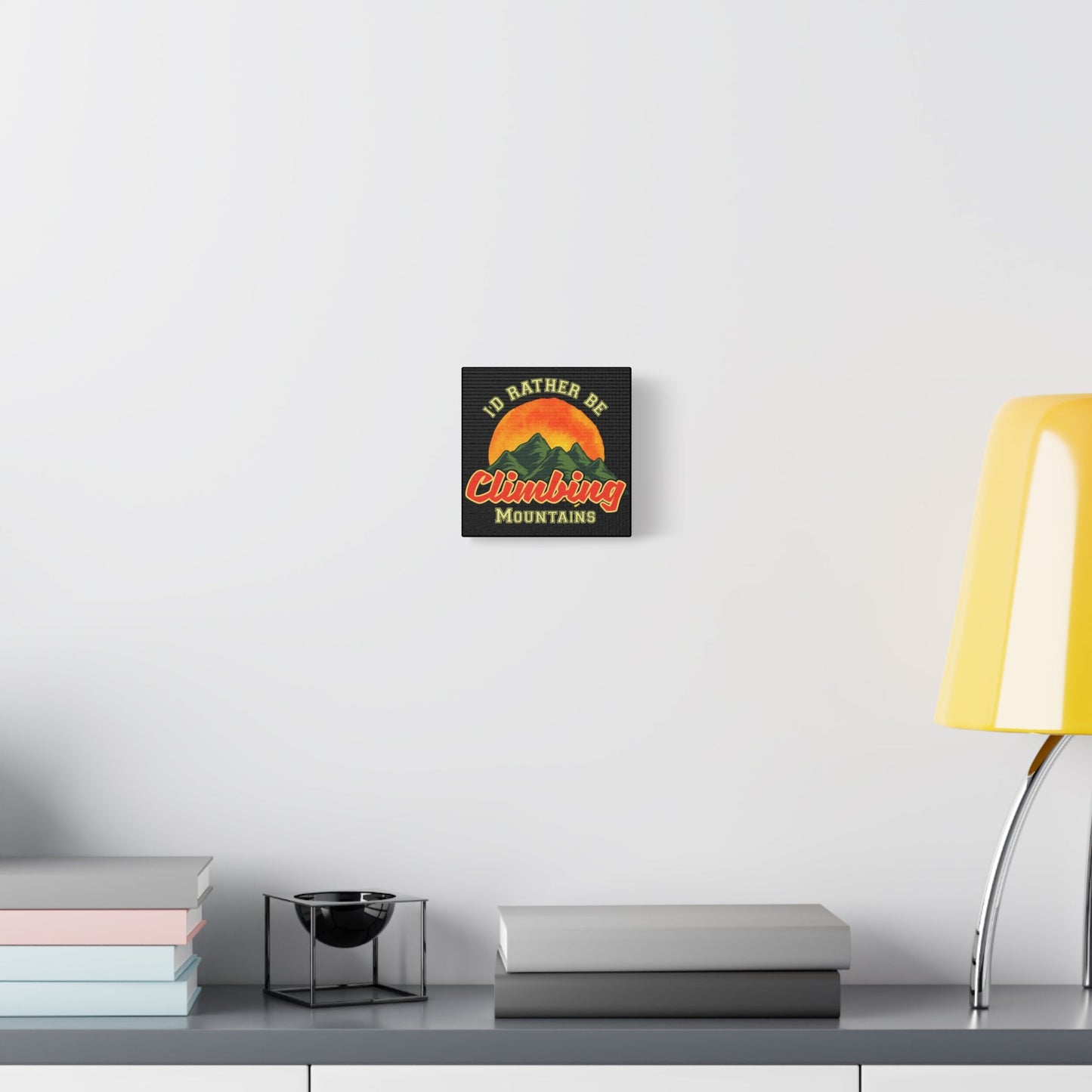 I'd Rather Be Climbing Mountains – Adventure Spirit Matte Canvas - BTS Canvas