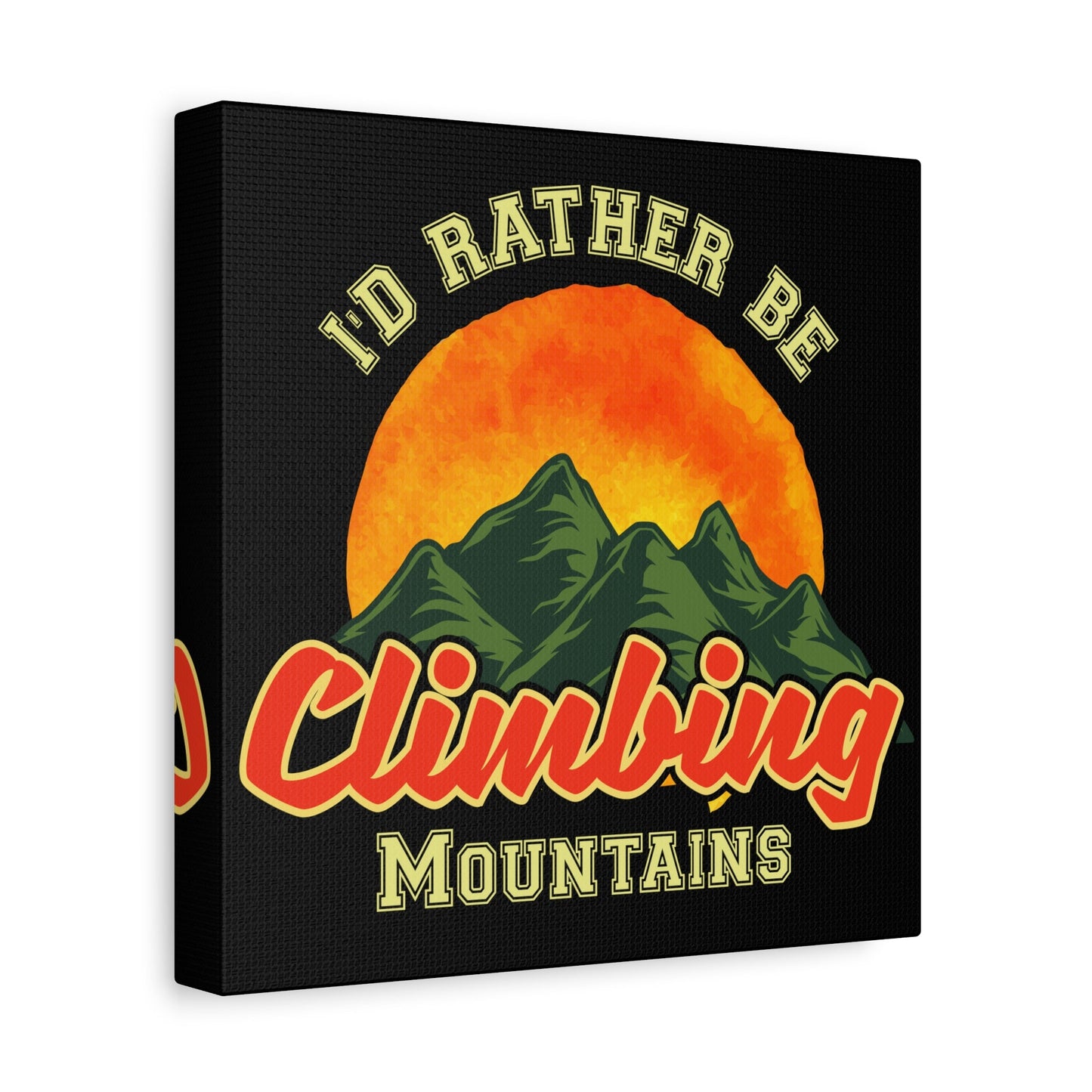 I'd Rather Be Climbing Mountains – Adventure Spirit Matte Canvas - BTS Canvas