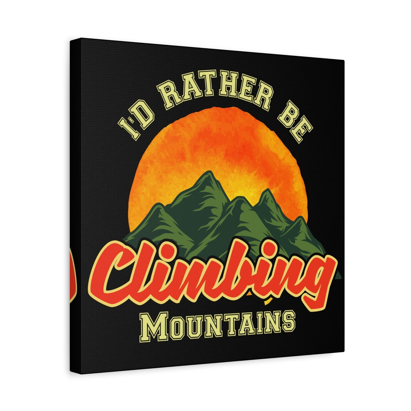 I'd Rather Be Climbing Mountains – Adventure Spirit Matte Canvas - BTS Canvas