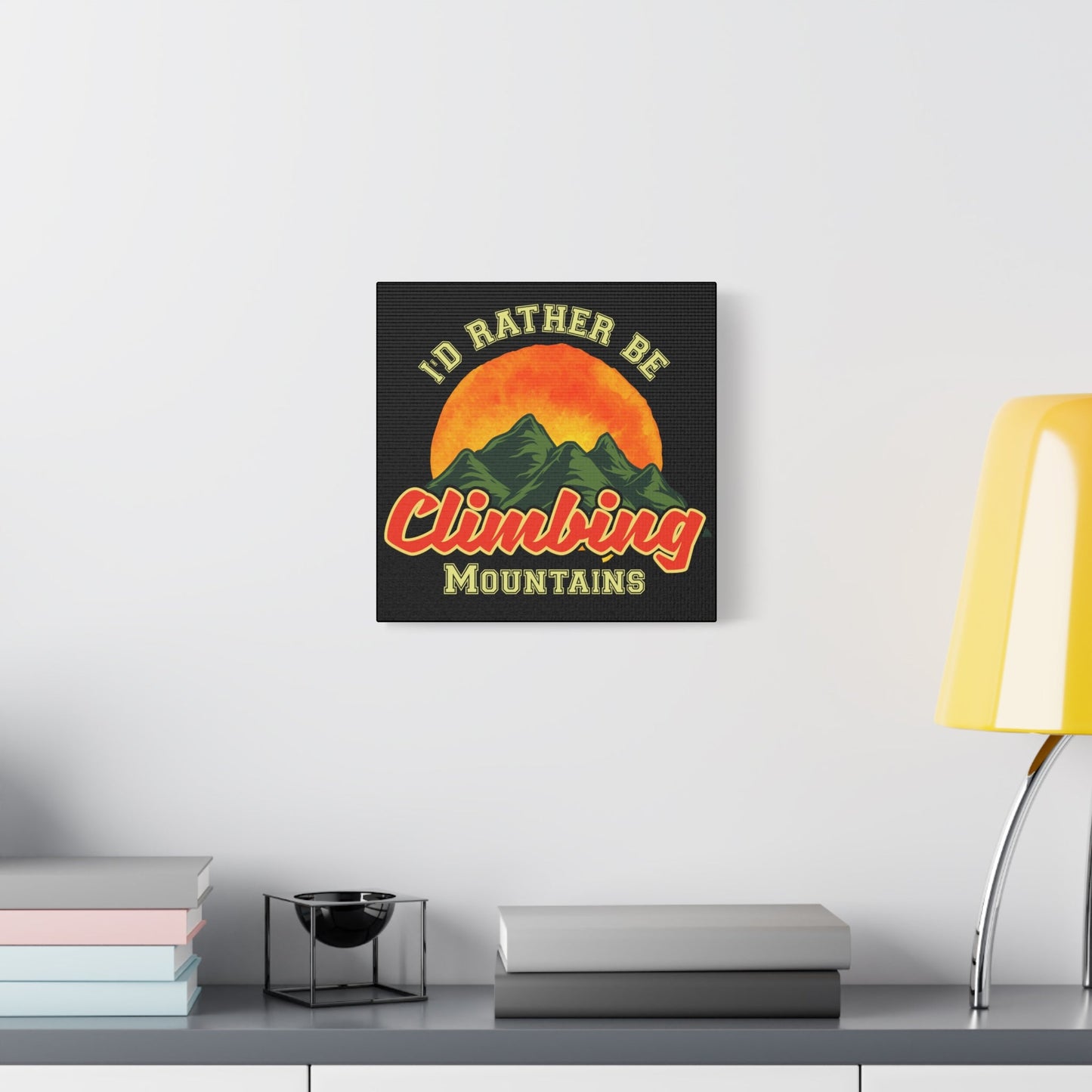 I'd Rather Be Climbing Mountains – Adventure Spirit Matte Canvas - BTS Canvas