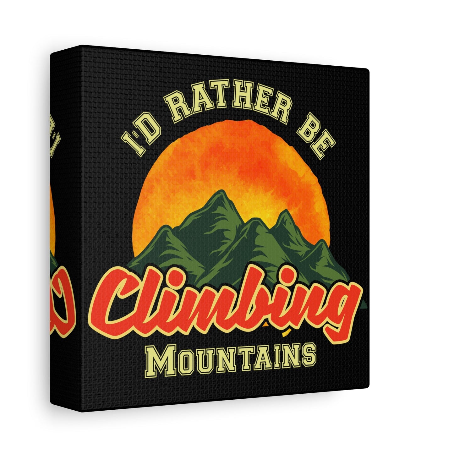 I'd Rather Be Climbing Mountains – Adventure Spirit Matte Canvas - BTS Canvas