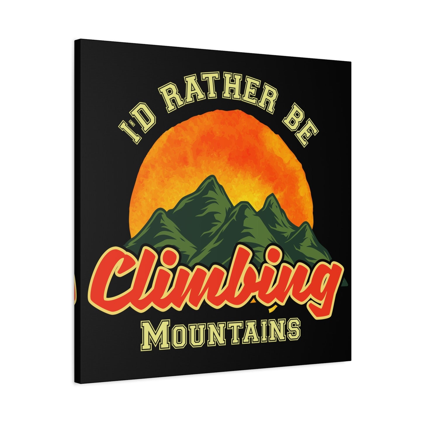 I'd Rather Be Climbing Mountains – Adventure Spirit Matte Canvas - BTS Canvas
