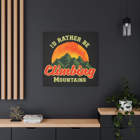 I'd Rather Be Climbing Mountains – Adventure Spirit Matte Canvas - BTS Canvas